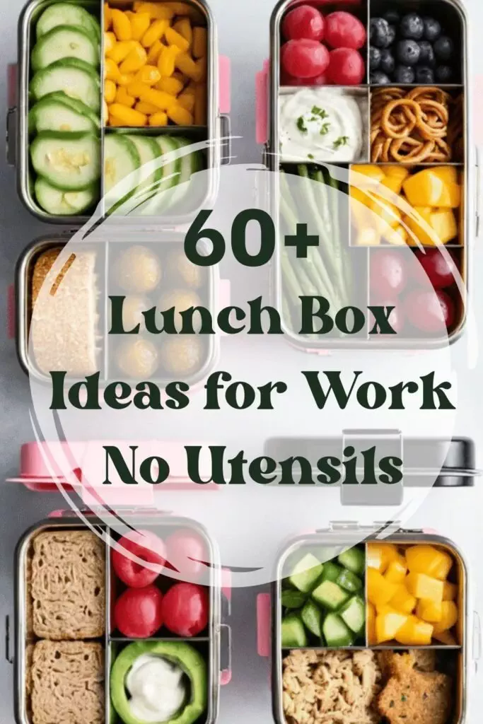 Lunch Box Ideas for Work No Utensils